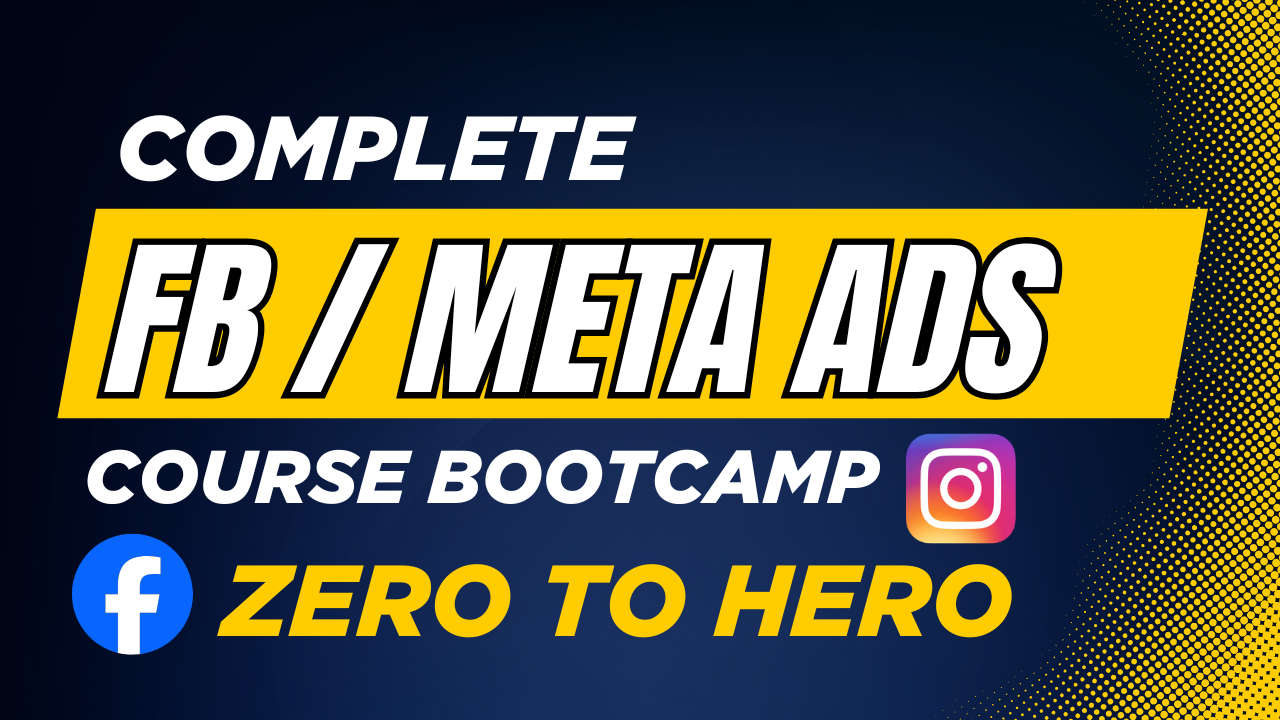 Complete Meta Ads Course Bootcamp | Meta Ads Zero-To-Hero